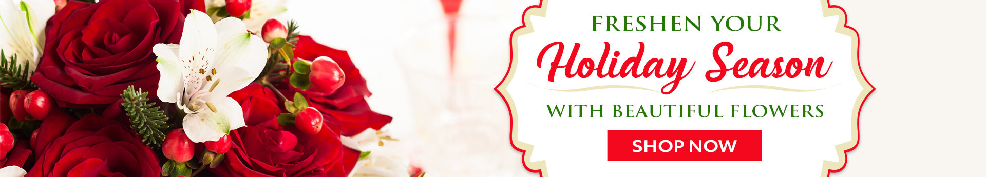 Holiday banner with red roses, white lilies, and berries beside text “Freshen your holiday season with beautiful flowers” and SHOP NOW button.