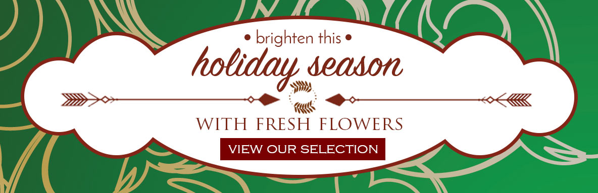 Green holiday banner with label reading “Brighten this holiday season with fresh flowers – View our selection.”