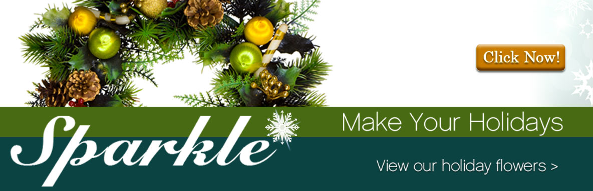 Holiday banner with evergreen wreath and ornaments beside text Sparkle, Make Your Holidays, View our holiday flowers with a Click Now button.