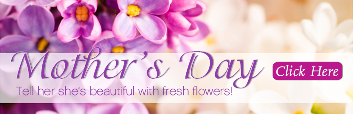 Mother’s Day banner with purple flowers, text “Tell her she’s beautiful with fresh flowers,” and a Click Here button.